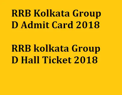 Rrb kolkata group d admit card 2018 onli