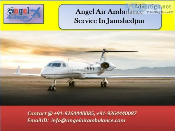 Get solution by Angel air ambulance service in Jamshedpur