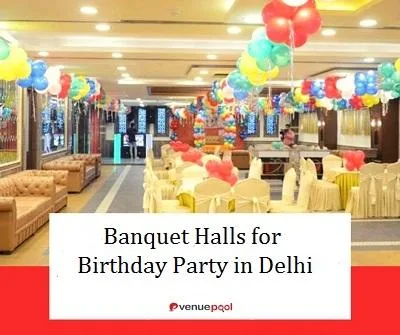 Banquet Halls for Birthday Party in Delhi