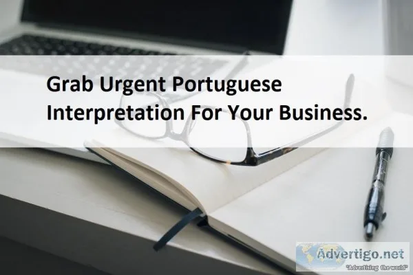 Grab Urgent Portuguese Interpretation For Your Business.