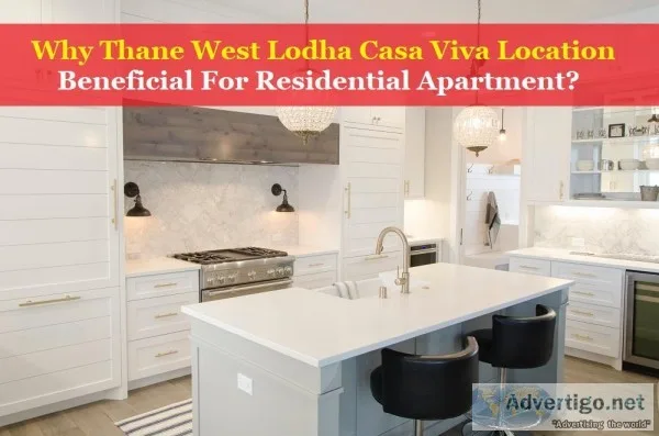 Why Thane West Lodha Casa Viva Location Beneficial For Residenti