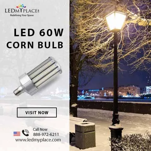 Install (60 Watt LED Corn Bulbs) For Better Outdoor Lighting
