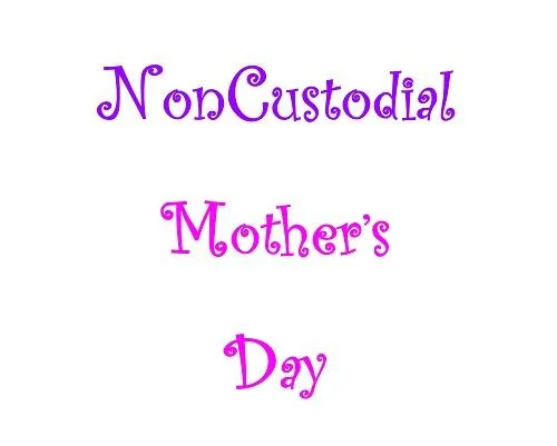 NonCustodial Mother s Day