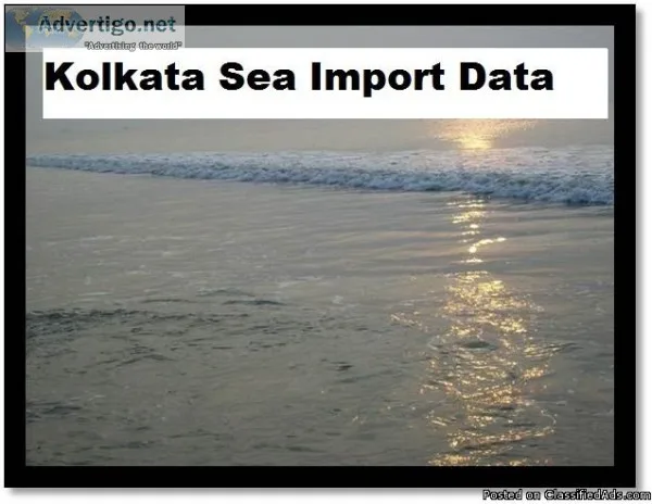 Kolkata Sea Import Data Maximize business revenues with this