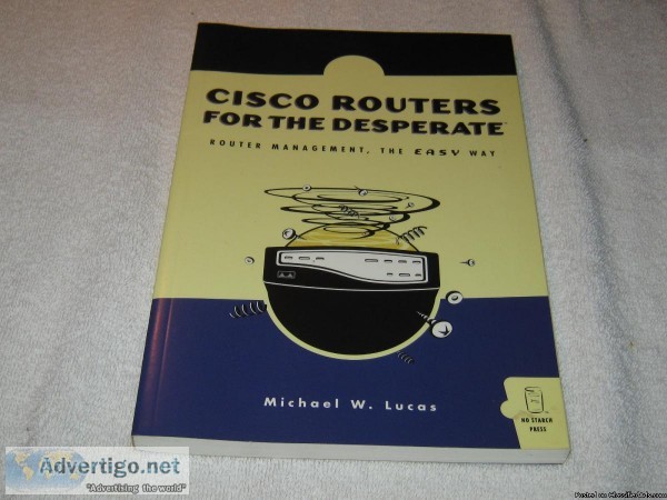 Cisco Routers for the Desperate - Router Management the Easy Way