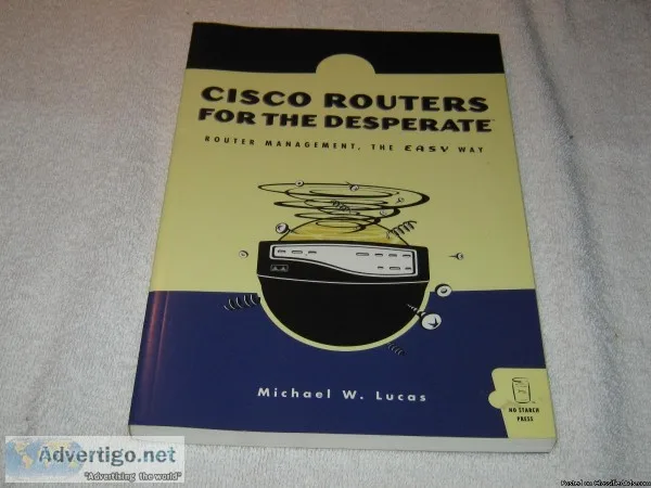 Cisco Routers for the Desperate - Router Management the Easy Way