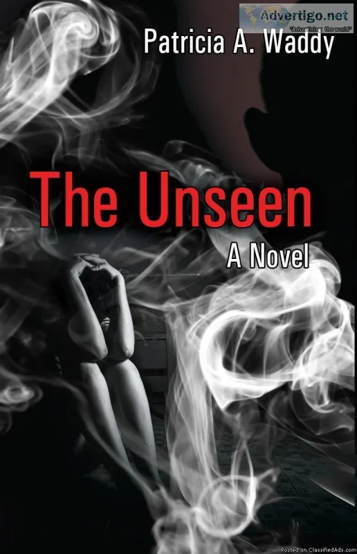 AVAILABLE NOW - Patricia s New Novel - THE UNSEEN