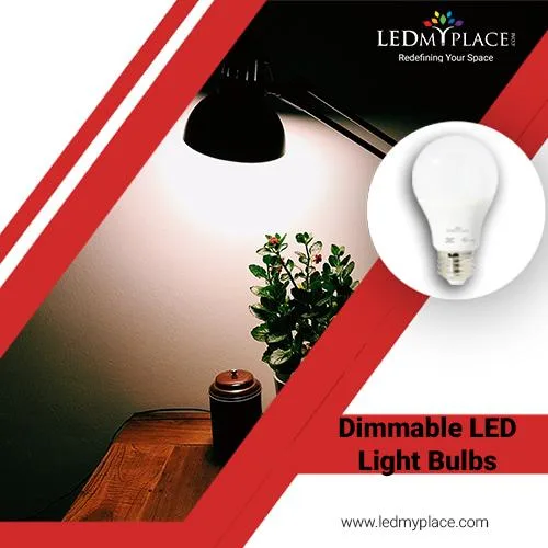 Switch to Dimmable LED Light Bulbs to Decorate your Homes in an 