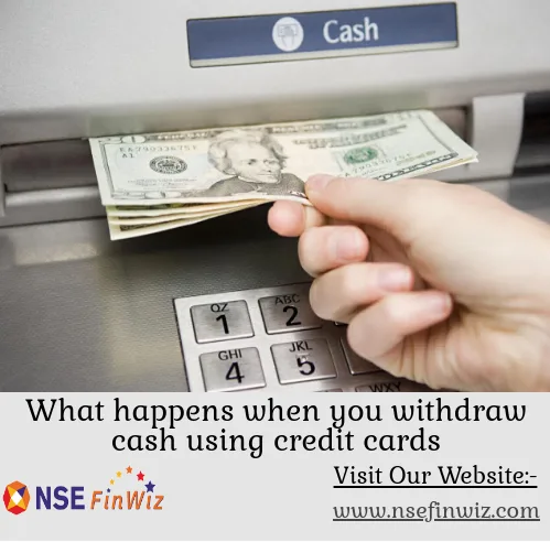 What happens when you withdraw cash using credit cards