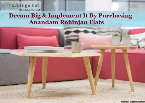 Dream Big and Implement It By Purchasing Anandam Rohinjan Flats