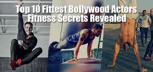 Top 10 Fittest Bollywood Actors Fitness Secrets Revealed