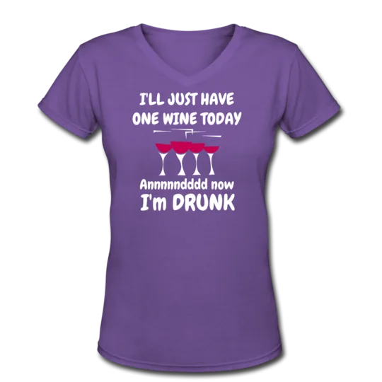 I ll Just Have One Wine Today And Now I m Drunk Funny Women s T-