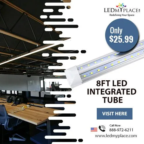 Use 5000k 8ft LED Integrated Tubes for Better Illumination