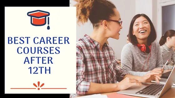 Best Career Courses After 12th  With 100% Job placement