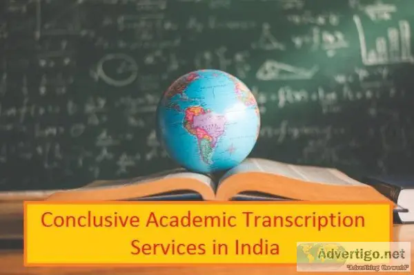 Conclusive Academic Transcription Services in India