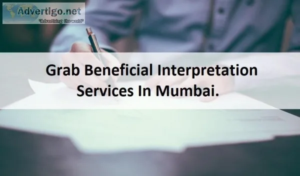 Grab Beneficial Interpretation Services In Mumbai.