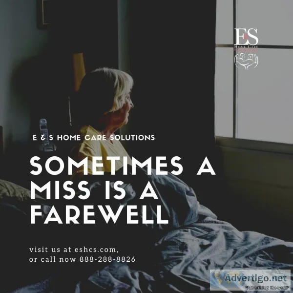 E and S Home Care Solutions   Sometimes a Miss is a Farewell