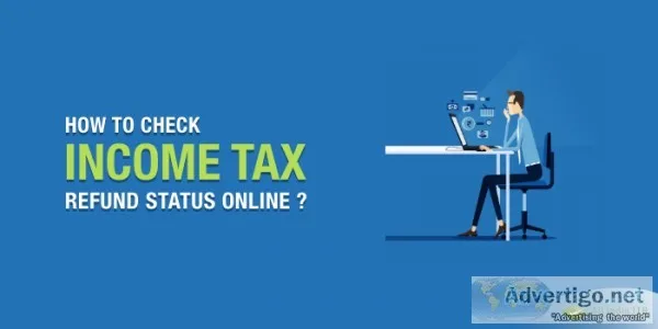 Know about Tax Refund Status India