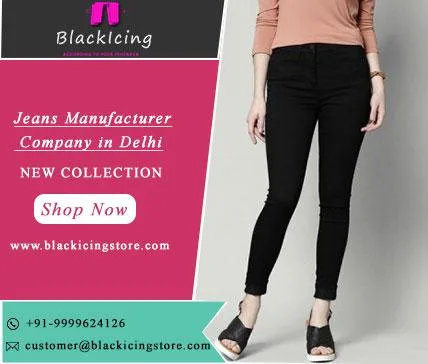 High-Quality Jeans Manufacturer Company in Delhi &ndash Blackici