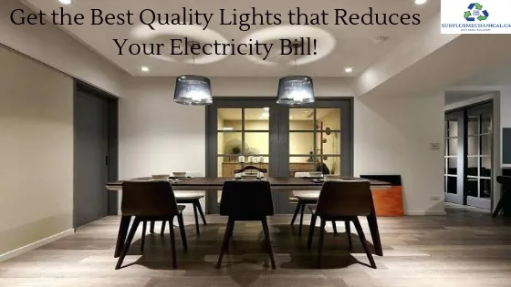 Get the Best Quality Lights that Reduces Your Electricity Bill