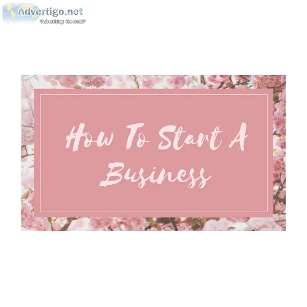 How To Start A  Business