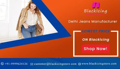 Delhi Jeans Manufacturer &ndash Blackicing