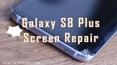 Safe and Fast Galaxy S8 Plus Screen Repair is Provided by Re-kon