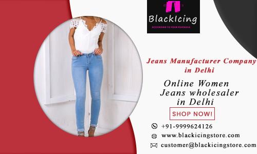 Jeans Manufacturer Company in Delhi India &ndash Blackicing