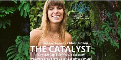 THE CATALYST  CHLOE HUDSON INTUITIVE CHANNEL