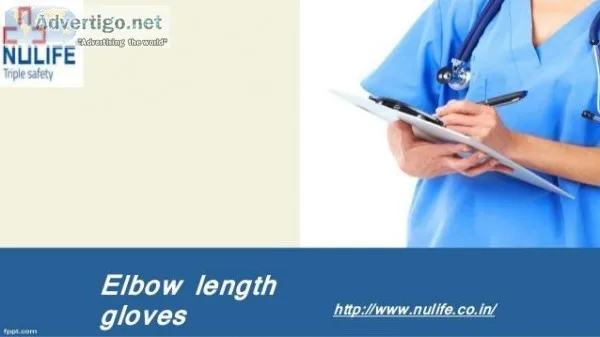 Get comfortable elbow length gloves from Nulife