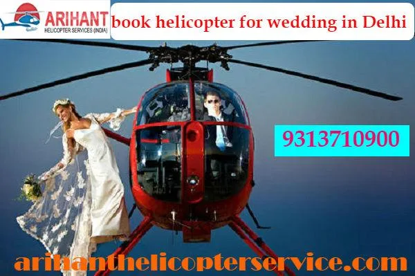 Luxurious Wedding Helicopter Service In Delhi