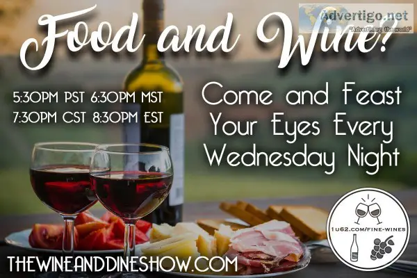 Every Wednesday 530 PST Wine and Dine Show