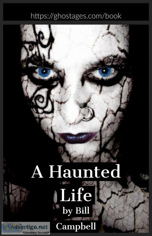 A Haunted Life - A collection of supernatural experiences