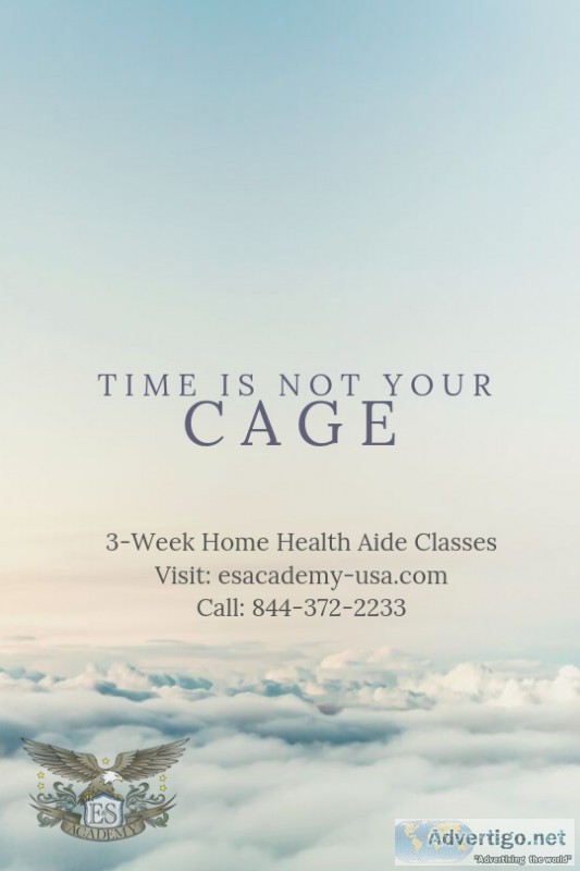 Time is Not Your Cage. Home Health Aide Classes.