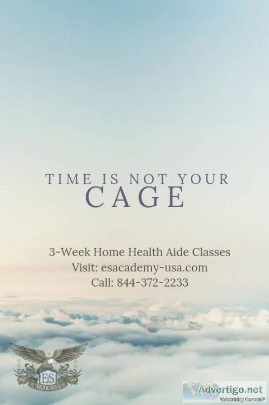 Time is Not Your Cage. Home Health Aide Classes.