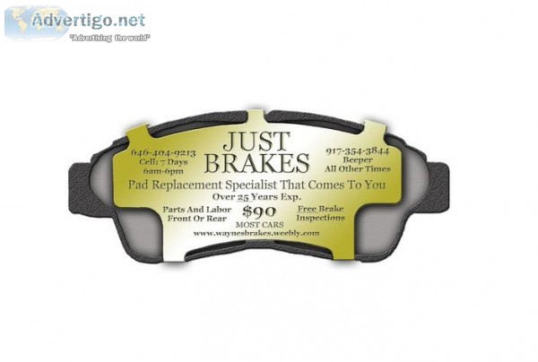 BRAKES DONE IN FRONT OF YOU 89.95 MOST CARS FRONT OR BACK