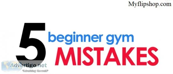 5 Beginner Gym Mistakes You Need To Avoid