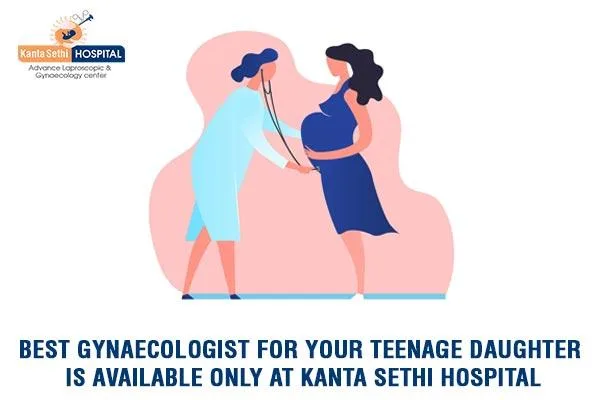 Best Gynaecologist for your teenage daughter is available only a