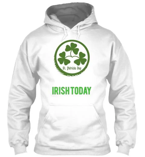 I am Irish Today Shirts