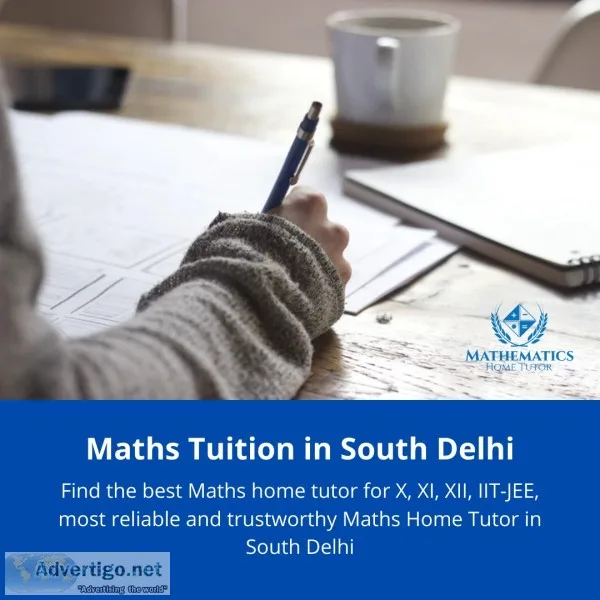 Need maths home tutor in south Delhi Area 