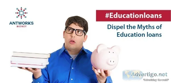 Are You Willing To Dispel the Myth of Education Loan  Antworksmo