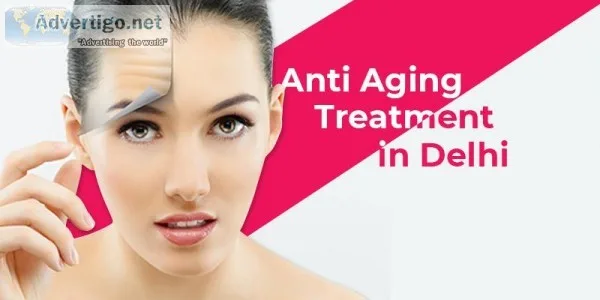 Anti-aging Treatment in Delhi
