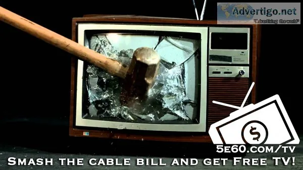 Cut your bills, get free tv