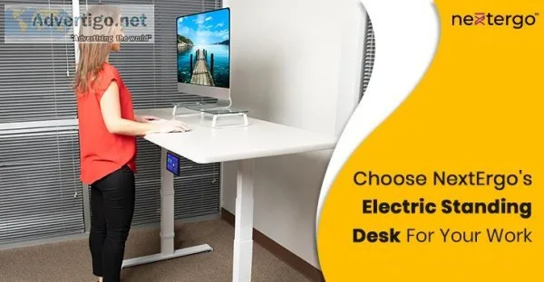 Choose NextErgo s Electric Standing Desk For Your Work