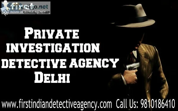 Hire the best Private Detective Agency in Delhi