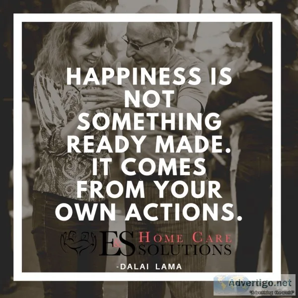 Happiness Comes from Your Actions - E and S Home Care Solutions