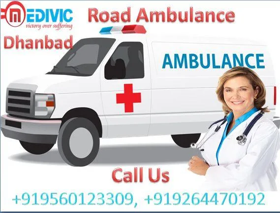 Hire Ambulance in Dhanbad by Medivic Ambulance with Doctor at Lo