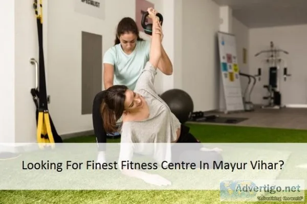 Looking For Finest Fitness Centre In Mayur Vihar