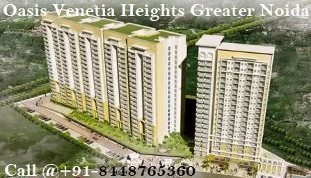Incredible Apartments at Oasis Venetia Heights Greater Noida