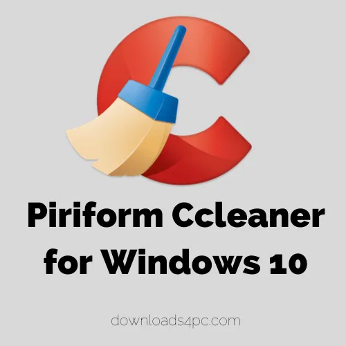 Piriform CCleaner Free Download for Windows 10 - Downloads4pc